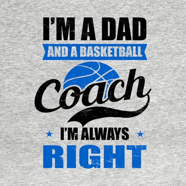 Basketball Coach Shirt | Dad And Coach Always Right by Gawkclothing